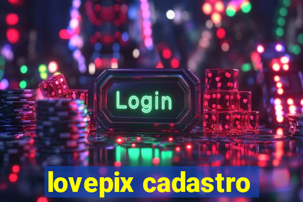 lovepix cadastro